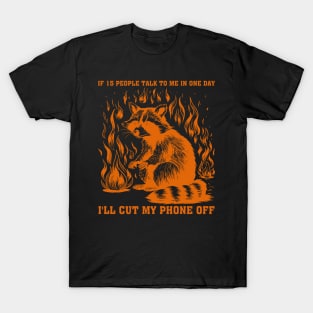 If 15 People Talk To Me In One Day I'll Cut My Phone Off T-Shirt
